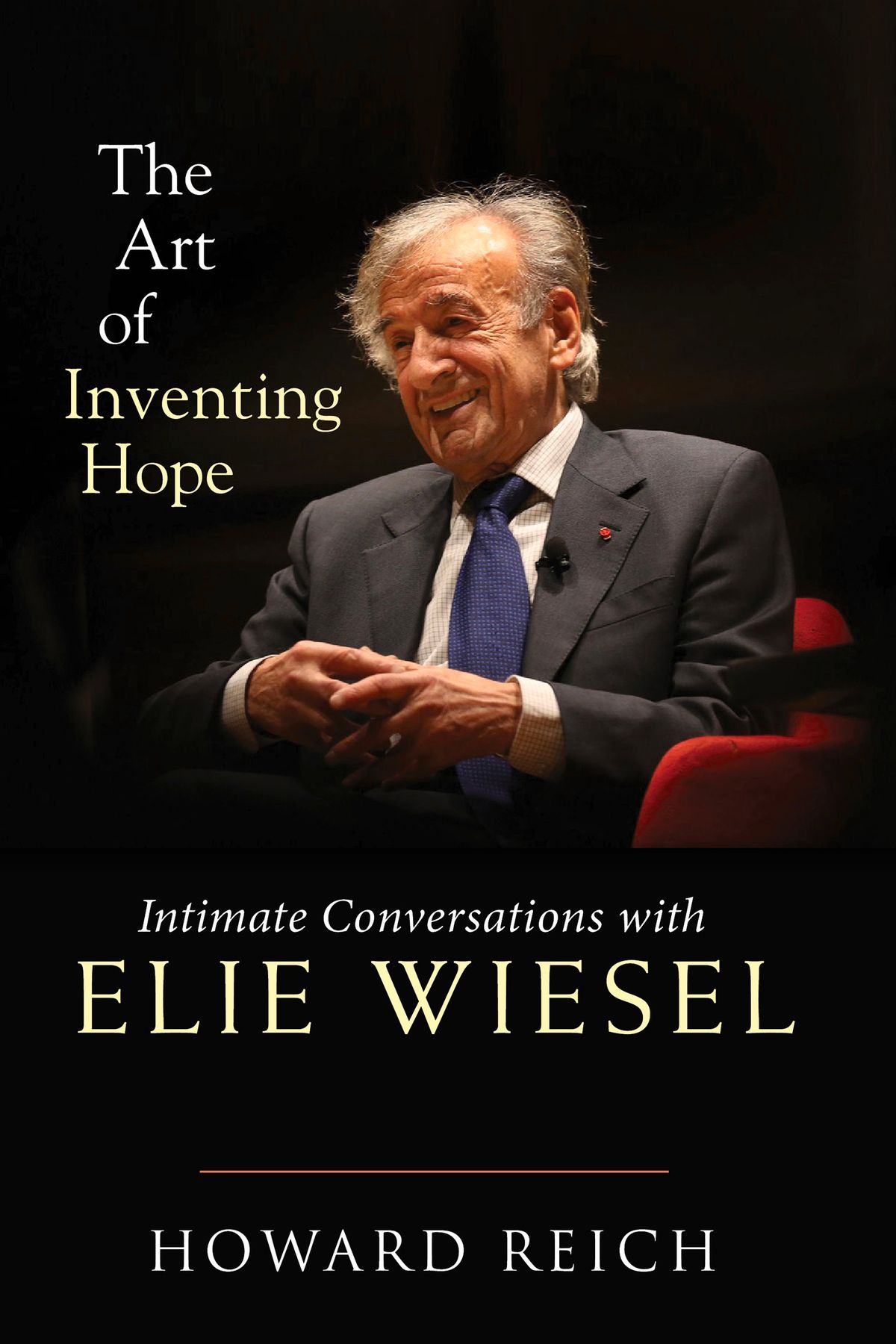 The Art of Inventing Hope: Intimate Conversations with Elie Wiesel